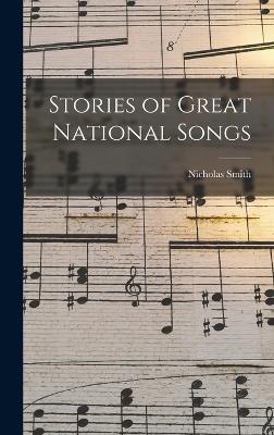 Stories of Great National Songs - Smith, Nicholas