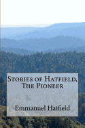 Stories of Hatfield, the Pioneer