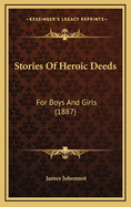 Stories of Heroic Deeds: For Boys and Girls (1887)