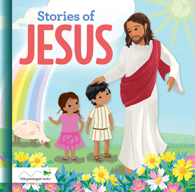 Stories of Jesus (Treasury) - Little Grasshopper Books, and Publications International Ltd