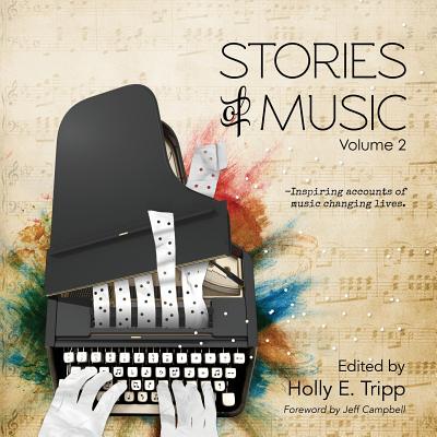 Stories of Music, Volume 2 - Tripp, Holly E (Editor), and Campbell, Jeff (Foreword by)