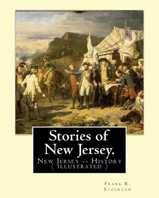 Stories of New Jersey. By: Frank R. Stockton: New Jersey -- History (illustrated) - Stockton, Frank R