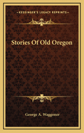 Stories Of Old Oregon