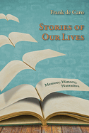 Stories of Our Lives: Memory, History, Narrative