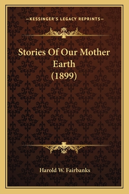 Stories of Our Mother Earth (1899) - Fairbanks, Harold W