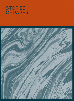 Stories of Paper - Salmon, Xavier (Editor), and Hundsbuckler, Victor (Editor), and Al Mubarak, Mohamed Khalifa (Foreword by)
