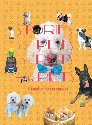 Stories of Pets by Pets for Pets - Gorman, Linda