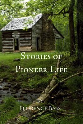 Stories of Pioneer Life for Young Readers - McGinnis, Nicole M (Editor), and Bass, Florence