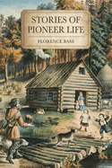 Stories of Pioneer Life: For Young Readers