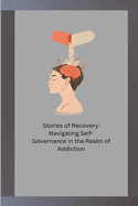 Stories of Recovery: Navigating Self- Governance in the Realm of Addiction