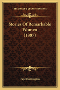 Stories of Remarkable Women (1887)