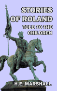 Stories of Roland Told to the Children