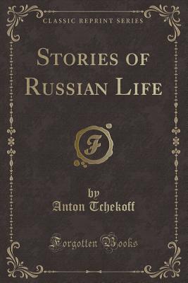 Stories of Russian Life (Classic Reprint) - Tchekoff, Anton