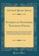 Stories of Standard Teaching Pieces: Containing Educational Notes and Legends Pertaining to the Best Known and Most Useful Pianoforte Compositions in General Use by Students of Music and Designed as a Companion Volume to the Author's Descriptive Analyses