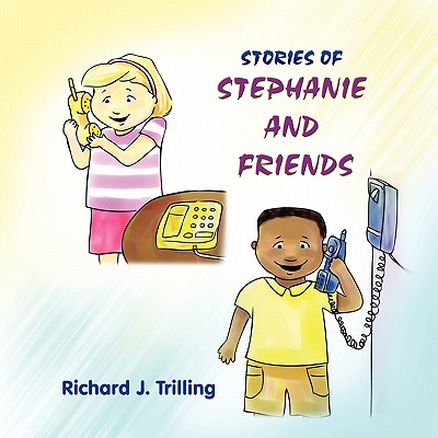 Stories of Stephanie and Friends - Trilling, Richard J