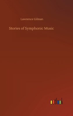 Stories of Symphonic Music - Gilman, Lawrence