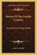 Stories of the Gorilla Country: Narrated for Young People