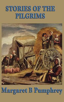 Stories of the Pilgrims - Pumphrey, Margaret B