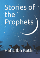 Stories of the Prophets: Un-Abridged, Longer Version