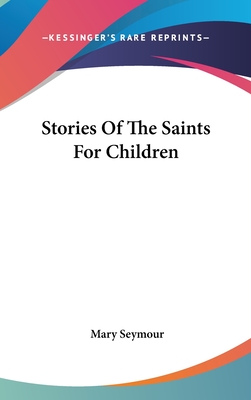 Stories Of The Saints For Children - Seymour, Mary