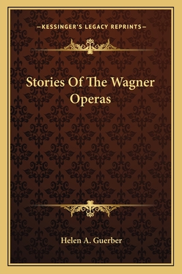 Stories Of The Wagner Operas - Guerber, Helen A