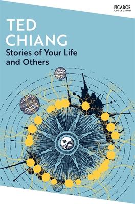 Stories of Your Life and Others - Chiang, Ted