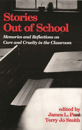 Stories Out of School: Memories and Reflections on Care and Cruelty in the Classroom