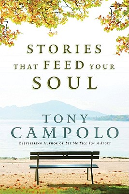 Stories That Feed Your Soul - Campolo, Tony, and Campolo, Anthony
