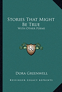 Stories That Might Be True: With Other Poems