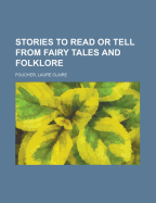 Stories to Read or Tell from Fairy Tales and Folklore