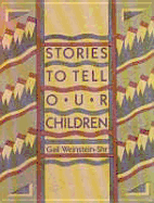 Stories to Tell Our Children - Weinstein-Shr, Gail