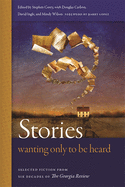 Stories Wanting Only to Be Heard: Selected Fiction from Six Decades of the Georgia Review