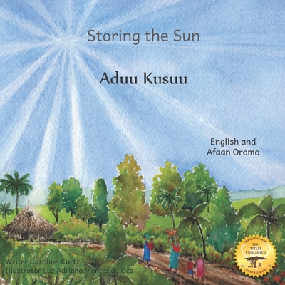 Storing the Sun: How Solar Energy Illuminates Ethiopia in Afaan Oromo And English - Ready Set Go Books, and Gemeda, Ahmed Dedo (Translated by)