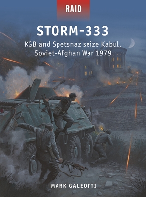 Storm-333: KGB and Spetsnaz seize Kabul, Soviet-Afghan War 1979 - Galeotti, Mark
