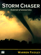 Storm Chaser: In Pursuit of Untamed Skies