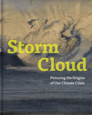 Storm Cloud: Picturing the Origins of Our Climate Crisis - McCurdy, Melinda (Editor), and Nielsen, Karla (Editor)