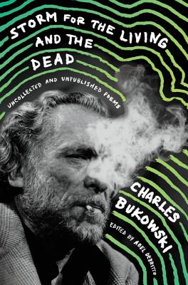 Storm for the Living and the Dead: Uncollected and Unpublished Poems - Bukowski, Charles