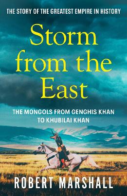 Storm from the East: Genghis Khan and the Mongols - Marshall, Robert