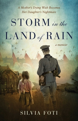 Storm in the Land of Rain: A Mother's Dying Wish Becomes Her Daughter's Nightmare - Foti, Silvia