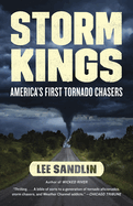Storm Kings: America's First Tornado Chasers
