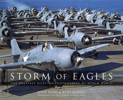 Storm of Eagles: The Greatest Aerial Photographs of World War II: The Greatest Aviation Photographs of World War II - Dibbs, John, and Ramsey, Kent, and Renner, Robert Cricket