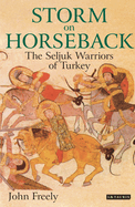 Storm on Horseback: The Seljuk Warriors of Turkey