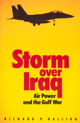 Storm Over Iraq: Air Power and the Gulf War - Hallion, Richard