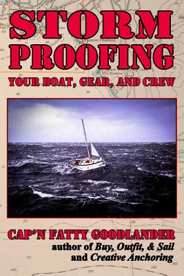 Storm Proofing your Boat, Gear, and Crew: Surviving a large storm aboard a small boat on a big ocean - Goodlander, Cap'n Fatty