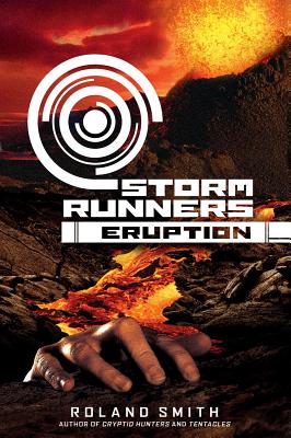 Storm Runners #3: Eruption: Volume 3 - Smith, Roland