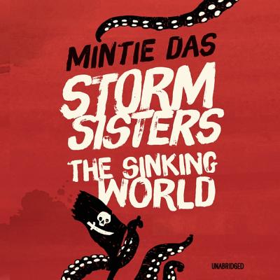 Storm Sisters: The Sinking World - Das, Mintie, and Sobey, Katy (Read by)