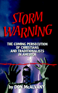 Storm Warning: The Coming Persecution of Christians and Traditionalists in America
