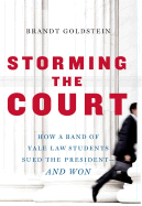 Storming the Court: How a Band of Yale Law Students Sued the President--And Won