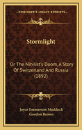 Stormlight: Or the Nihilist's Doom, a Story of Switzerland and Russia (1892)