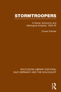 Stormtroopers (RLE Nazi Germany & Holocaust): A Social, Economic and Ideological Analysis 1929-35